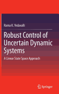 Robust Control of Uncertain Dynamic Systems: A Linear State Space Approach