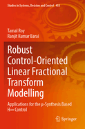 Robust Control-Oriented Linear Fractional Transform Modelling: Applications for the �-Synthesis Based H Control