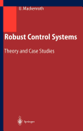 Robust Control Systems: Theory and Case Studies