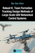 Robust H  Team Formation Tracking Design Methods of Large-Scale Uav Networked Control Systems