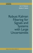 Robust Kalman Filtering for Signals and Systems with Large Uncertainties