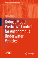 Robust Model Predictive Control for Autonomous Underwater Vehicles