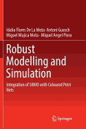 Robust Modelling and Simulation: Integration of Simio with Coloured Petri Nets
