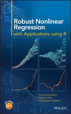 Robust Nonlinear Regression: with Applications using R - Riazoshams, Hossein, and Midi, Habshah, and Ghilagaber, Gebrenegus