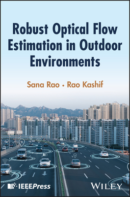 Robust Optical Flow Estimation in Outdoor Environments - Rao, Sana, and Kashif, Rao