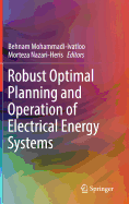 Robust Optimal Planning and Operation of Electrical Energy Systems