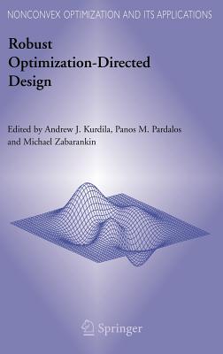 Robust Optimization-Directed Design - Kurdila, Andrew J (Editor), and Pardalos, Panos M (Editor), and Zabarankin, Michael (Editor)