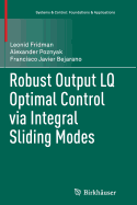 Robust Output LQ Optimal Control via Integral Sliding Modes