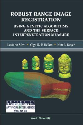 Robust Range Image Registration Using Genetic Algorithms and the Surface Interpenetration Measure - Silva, Luciano, and Bellon, Olga R P, and Boyer, Kim L