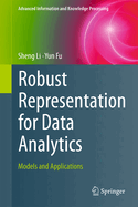 Robust Representation for Data Analytics: Models and Applications