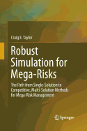 Robust Simulation for Mega-Risks: The Path from Single-Solution to Competitive, Multi-Solution Methods for Mega-Risk Management