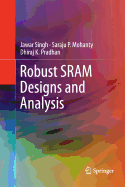 Robust Sram Designs and Analysis - Singh, Jawar, and Mohanty, Saraju P, and Pradhan, Dhiraj K