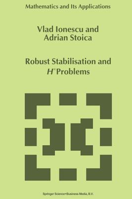 Robust Stabilisation and H_ Problems - Ionescu, Vlad, and Stoica, Adrian-Mihail