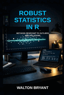 Robust Statistics in R: Methods Resistant to Outliers and Violations