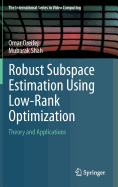 Robust Subspace Estimation Using Low-Rank Optimization: Theory and Applications