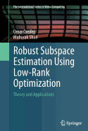 Robust Subspace Estimation Using Low-Rank Optimization: Theory and Applications