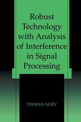 Robust Technology with Analysis of Interference in Signal Processing - Aliev, Telman