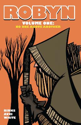 Robyn Volume One: No One Above Another - Birks, Simon, and White, Lyndon