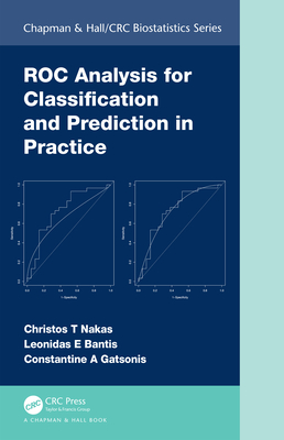 ROC Analysis for Classification and Prediction in Practice - Nakas, Christos, and Bantis, Leonidas, and Gatsonis, Constantine