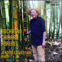 Rochberg, Chihara, Rorem - Jerome Lowenthal (piano)
