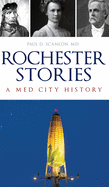 Rochester Stories: A Med City History