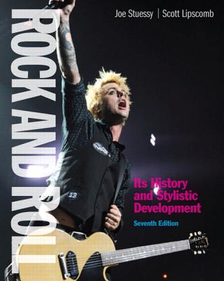 Rock and Roll: Its History and Stylistic Development - Stuessy, Joe, and Lipscomb, Scott