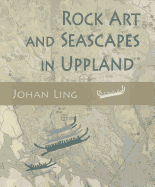 Rock Art and Seascapes in Uppland