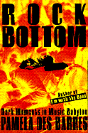 Rock Bottom: Dark Moments in Music Babylon