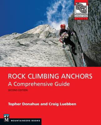 Rock Climbing Anchors, 2nd Edition: A Comprehensive Guide - Luebben, Craig, and Donahue, Topher