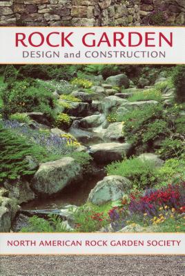 Rock Garden Design and Construction - North American Rock Garden Society (Creator), and McGary, Jane (Editor)