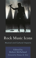 Rock Music Icons: Musical and Cultural Impacts