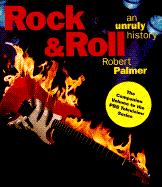 Rock & Roll: An Unruly History