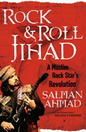 Rock & Roll Jihad: A Muslim Rock Star's Revolution