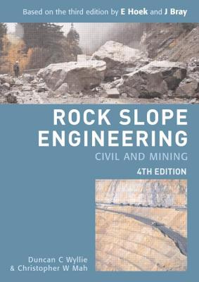 Rock Slope Engineering: Fourth Edition - Wyllie, Duncan C, and Mah, Chris
