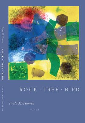 Rock Tree Bird - Hansen, Twyla M