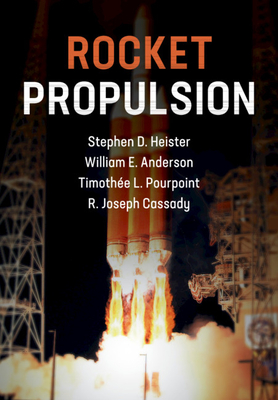 Rocket Propulsion - Heister, Stephen D., and Anderson, William E., and Pourpoint, Timoth�e L.