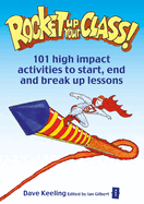 Rocket Up Your Class!: 101 High Impact Activities to Start, Break and End Lessons