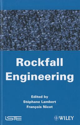 Rockfall Engineering - Lambert, St�phane (Editor), and Nicot, Fran�ois (Editor)
