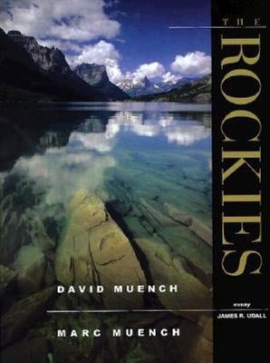Rockies - Muench, David, and Udall, James R, and Muench, Marc (Photographer)