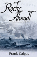 Rocks Ahead!: Wrecks, Rescues and a Coffin Ship