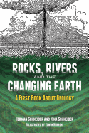Rocks, Rivers, and the Changing Earth: A first book about geology