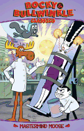 Rocky & Bullwinkle Classics Volume 3: MasterMind Moose