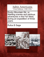 Rocky Mountain Life, Or, Startling Scenes and Perilous Adventures in the Far West