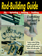 Rod-Building Guide: Fly, Spinning, Casting, Trolling - Kirkman, Tom