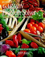Rodale's Garden Problem Solver: Vegetables, Fruits, and Herbs