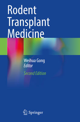 Rodent Transplant Medicine - Gong, Weihua (Editor)