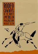 Rodeo Cowboys in the North American Imagination