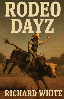 Rodeo Dayz - White, Richard, and Bultman, Timothy