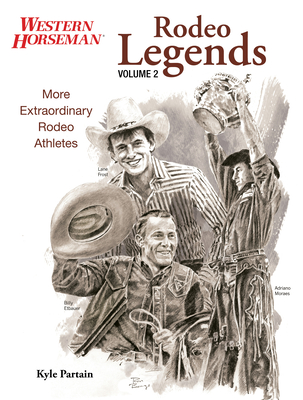 Rodeo Legends: More Extraordinary Rodeo Athletes - Partain, Kyle