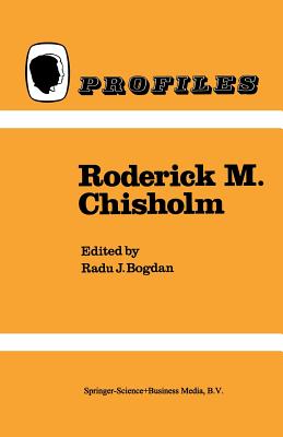 Roderick M. Chisholm - Bogdan, R. (Editor)